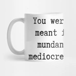 Mundane or Mediocre Mug